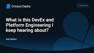 What is this DevEx and Platform Engineering I keep hearing about?