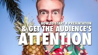 How to Start a Presentation & Get the Audience's Attention