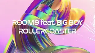 ROOM9 - Rollercoaster (feat. Big Boy) [Official Lyric Video]