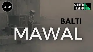 Balti - Mawal [Slowed + Reverb] || بالتي - موال بطيء