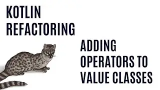 Kotlin Refactoring - Adding Operators to Value Classes