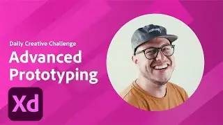 Adobe XD Daily Creative Challenge - Advanced Prototyping | Adobe Creative Cloud