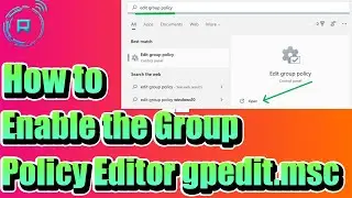 How to Enable the Group Policy Editor (gpedit.msc) in Windows 10 & 11 (Tutorial)