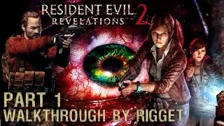 Resident Evil Revelations 2 Прохождение Часть 1 
