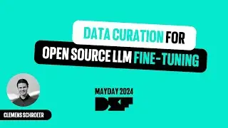 Data Curation for Open Source LLM Fine Tuning - Data Science Festival