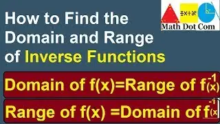 Find the Domain and Range of Inverse Functions | Math Dot Com