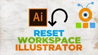 How to Reset Workspace in Illustrator