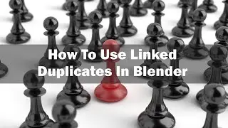 How To Use Linked Duplicates In Blender