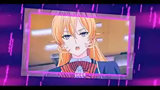 Erina Edit (Shokugeki) AMV. [Project File]