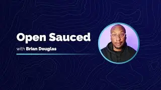 Open Sauced with Brian Douglas