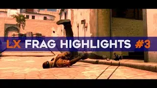 LX Frag Highlights #3 (CS:GO)