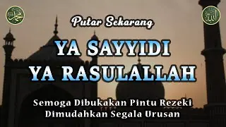 Ya Sayyidi Ya Rasulallah || Dikabulkan Segala Hajat || Sholawat Tanpa Musik Merdu #129