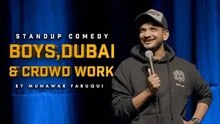 Boys, Dubai and Crowd Work | Stand-Up Comedy By Munawar Faruqui