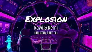 Kalwi & Remi - Explosion (BALIXONN BOOTLEG)