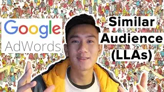 Google Adwords Similar Audience's LLA (Look-Alike Audience) Walkthrough