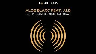 Getting Started (Hobbs & Shaw) [From Songland] by Aloe Blacc feat. J.I.D