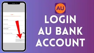 AU Bank Login 2024 | How To Log Into AU Bank Online Banking