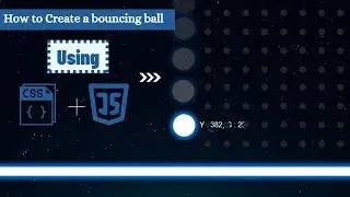 How To Create Bouncing Ball Using | HTML CSS & JavaScript | Make A Bouncing Ball