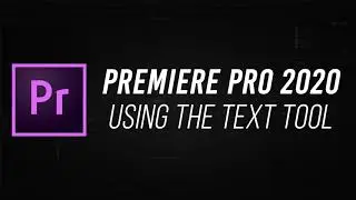 Adobe Premiere Pro - Using the Text Tool - (Ep.  9)