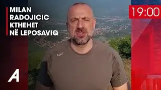 Milan Radojicic kthehet në Leposaviq