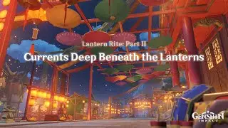 Genshin Impact - Lantern Rite: Part II (Event) - Currents Deep Beneath the Lanterns