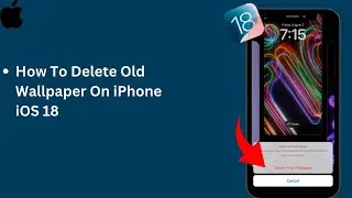 How to delete old wallpaper on iPhone iOS 18