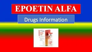 EPOETIN ALFA - Generic Name, Drug class, Precautions ,  How to use,  Side Effects