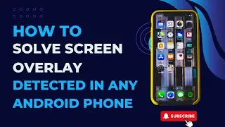 How to Solve Screen Overlay Detected in Any Android Phone 2024 [ New Method ]