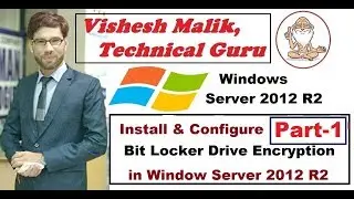 How to Install & Configure Bit Locker Drive Encryption in Window Server 2012 R2, Part 1