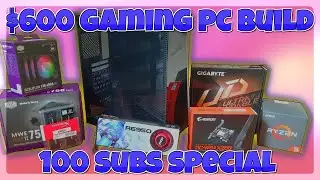 Building a $600 GAMING PC! - 100 Subscriber Special