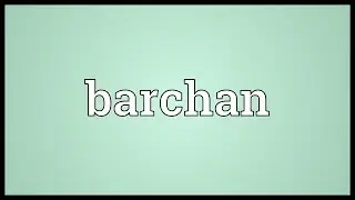 Barchan Meaning