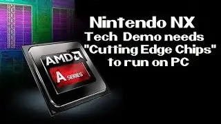 Nintendo NX Tech Demo Requires 