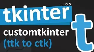 Converting a complex tkinter app to use customtkinter