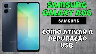 Como ativar a depuração USB no Samsung Galaxy A06