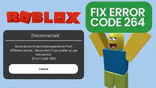 How to Fix Roblox Error Code 264 | Step by Step