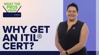 Why You Should Get an ITIL® Certification | What the Pros Know | ITProTV