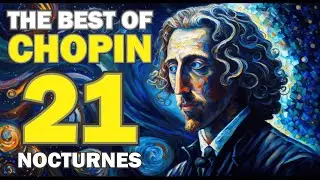 The Best of Chopin: All 21 Greatest Nocturnes for Studying, Concentration & Relaxation