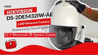 HIKVISION DS-2DE5432IW-AE 4 MP 32 × Network IR Speed Dome UNBOXING | Powered by DarkFighter