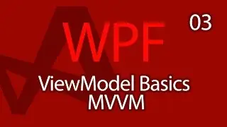 C# WPF UI Tutorials: 03 - View Model MVVM Basics