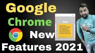 Google Chrome New Update 2021,Google Chrome New Features 2021