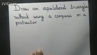 Draw an equilateral triangle, without using compass and protractor