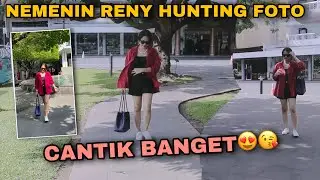 NEMENIN RENY HUNTING FOTO!! CANTIK BANGET😍😘