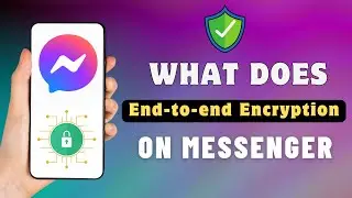 What Is End-to-end Encryption In Messenger?