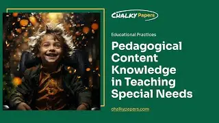 Pedagogical Content Knowledge in Teaching Special Needs - Essay Example