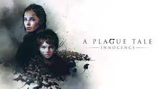 A Plague Tale: Innocence прохождение, часть 1: 