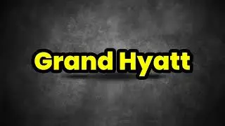 Grand Hyatt Pronunciation | How To Say Grand Hyatt