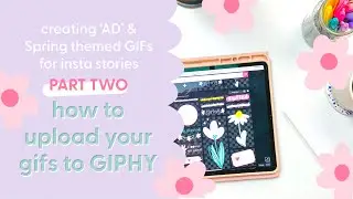 Uploading my GIFs to GIPHY | How to create your own GIFs for instagram stories - Part 2