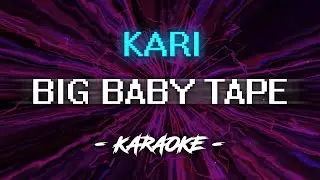 Big Baby Tape - KARI (Караоке)