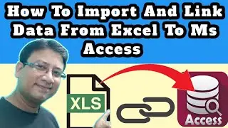 How To Import And Link Data From Excel To Access|Excel Se Data Ko Ms Access Me Import Aur Link