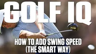 How To Add Swing Speed (The Smart Way) | Golf IQ | Golf Digest